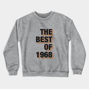 The Best Of 1968 Crewneck Sweatshirt